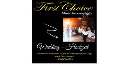 Hochzeitsmusik - geeignet für: Disco - Abtenau - www.firstchoice.at
+43 664 5140265
MAIL:  firstchoice@sbg.at - First Choice